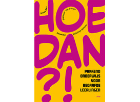 Hoe dan?! Boek voor beleidsmakers over begaafdheidsonderwijs